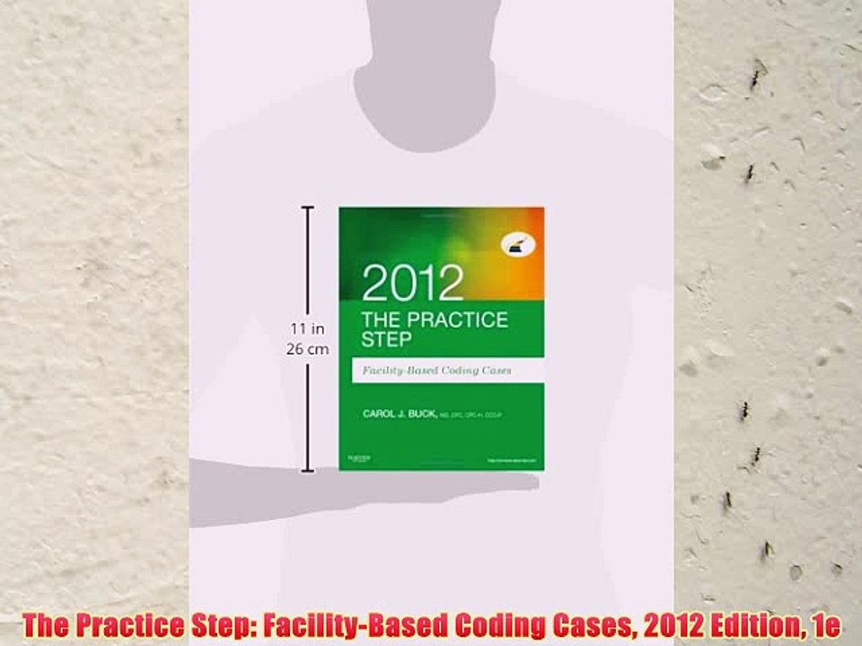 [PDF] The Practice Step: Facility-Based Coding Cases 2012 Edition 1e Popular Online