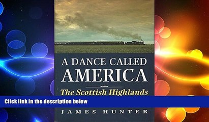 READ book  A Dance Called America: Scottish Highlands, the United States and Canada  BOOK ONLINE