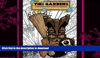READ BOOK  Tiki Gardens Coloring Book Volume One: A Coloring Book for Adults, Cool Kids and the