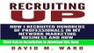 Read Recruiting Up: How I Recruited Hundreds of Professionals in my Network Marketing Business and