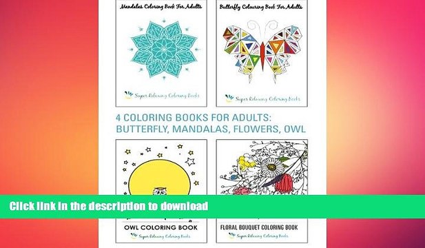 FAVORITE BOOK 4 Coloring Books for Adults: Butterfly, Mandalas, Flowers Owl (Super Relaxing