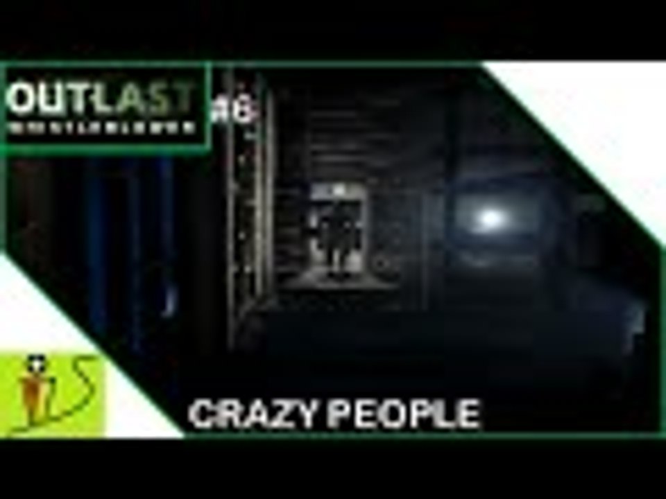 Crazy People - Outlast Whistleblower - Part 6