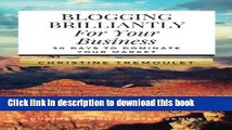 Read Blogging Brilliantly For Your Business: 30 Days to Dominate Your Market (Business Brilliantly