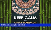 READ BOOK  Keep Calm and Color Mandalas - Zen Edition: Coloring Book Meditation (Zen Mandalas and