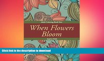 READ  When Flowers Bloom: Adult Coloring Book Sets (Flower Coloring and Art Book Series)  BOOK