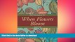 READ  When Flowers Bloom: Adult Coloring Book Sets (Flower Coloring and Art Book Series)  BOOK