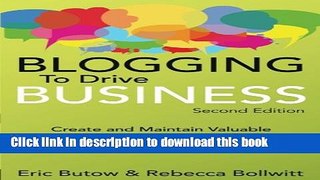 Read Blogging to Drive Business: Create and Maintain Valuable Customer Connections (2nd Edition)