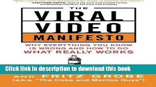 Read The Viral Video Manifesto: Why Everything You Know is Wrong and How to Do What Really Works