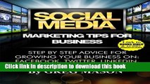 Read Social Media Marketing Tips for Business: Step by Step Advice for Growing Your Business On: