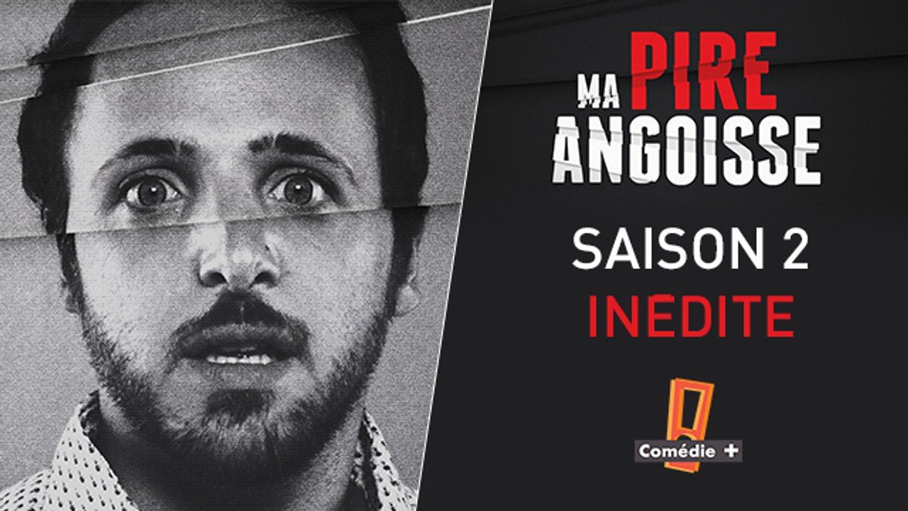 Ma Pire Angoisse Saison 2 Inédite sur Comédie+ !