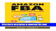 Read Amazon FBA: Amazon FBA Guide: The Best 8 Step Blueprint to get Started Selling on Amazon