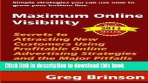Read Maximum Online Visibility: Secrets to Attracting New Customers Using Profitable Online