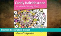 READ BOOK  Candy Kaleidoscope: an Adult Coloring Book (Mandalas and Pinwheels to Color) (Volume