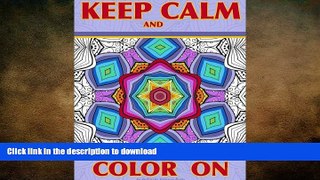 READ  Keep Calm and Color On: Adult Coloring Book full of beautiful and intricate geometric