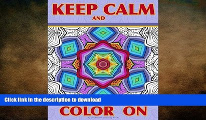 READ  Keep Calm and Color On: Adult Coloring Book full of beautiful and intricate geometric