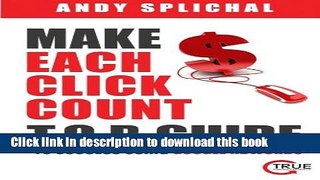 Read Make Each Click Count: T.O.P. Guide To Success Using Google AdWords  Ebook Free