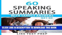 [PDF] 60 Speaking Summaries with Sample Answers Q31-60 (120 Speaking Summaries 30 Day Pack) Full