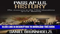 [New] Pass AP U.S. History: The Answers to the Vital Questions of U.S. History Exclusive Full Ebook