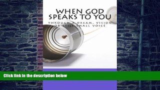 Big Deals  When God Speaks To You: through a dream, vision or still small voice  Free Full Read