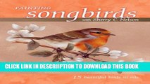 [New] Painting Songbirds with Sherry C. Nelson: 15 Beautiful Birds in Oil Exclusive Full Ebook