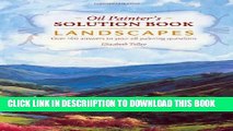 [New] Oil Painter s Solution Book - Landscapes: Over 100 Answers to Your Oil Painting Questions