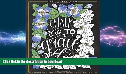 READ BOOK  Chalk It Up To Grace: A Chalkboard Coloring Book of Removable Wall Art Prints, Perfect