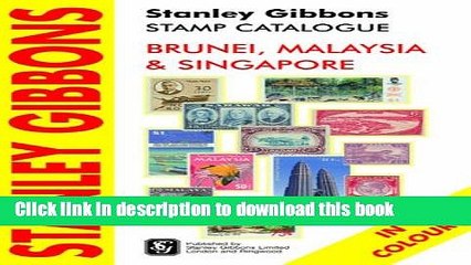 Download Stanley Gibbons Stamp Catalogue: Brunei, Malaysia and Singapore  PDF Free
