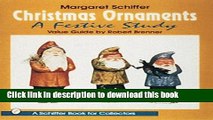 Download Christmas Ornaments: A Festive Study (Schiffer Book for Collectors)  PDF Online
