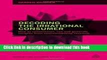 Read Decoding the Irrational Consumer: How to Commission, Run and Generate Insights from