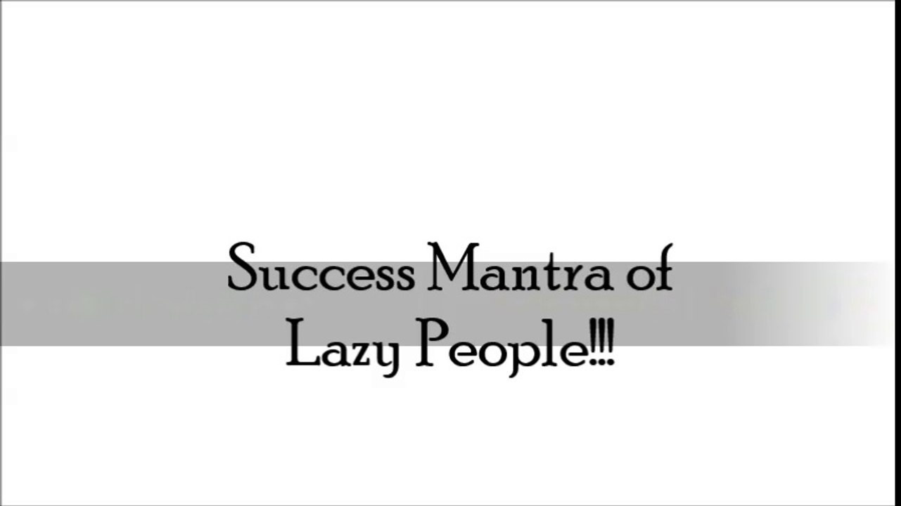 Success Mantra Of Lazy People