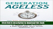 Read Generation Ageless: How Baby Boomers Are Changing the Way We Live Today . . . And They re