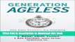 Read Generation Ageless: How Baby Boomers Are Changing the Way We Live Today . . . And They re