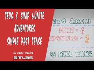 TEOG 8. SINIF ÜNİTE 6 - ADVENTURES - SIMPLE PAST TENSE