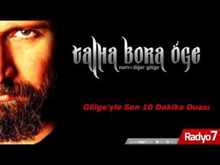 TALHA BORA ÖGE ''GÖLGE SİZLERLE'' PROGRAMINDAN ALINTI  - Gölgeyle Son 10 Dkika Duası
