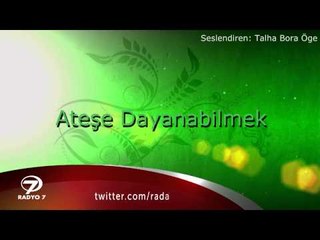 TALHA BORA ÖGE ANLATIYOR - Ateşe Dayanmak