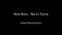 Rick Ross - No U Turns Lyrics