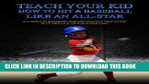 [PDF] Teach your Kid How to Hit a Baseball Like an All-Star - A Complete Baseball Batting