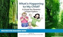 Big Deals  What s Happening To My Child: A Guide For Parents  Of Hair Pullers  Best Seller Books