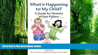 Big Deals  What s Happening To My Child: A Guide For Parents  Of Hair Pullers  Best Seller Books