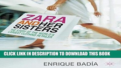 Download Video: [PDF] Zara and her Sisters: The Story of the World s Largest Clothing Retailer Full Online