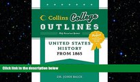there is  United States History from 1865 (Collins College Outlines)