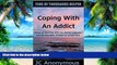 Big Deals  Coping With An Addict: Ways of Dealing With an Addict Spouse, Family Member, Friend or
