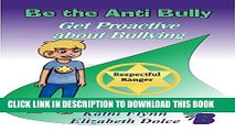 [PDF] Be the Anti Bully, Get Proactive About Bullying: Exclusive Social Skills Training (Burst Out