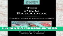 [Read PDF] The PKU Paradox: A Short History of a Genetic Disease (Johns Hopkins Biographies of