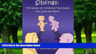 Big Deals  Siblings: The Ghosts of Childhood That Haunt Your Love and Work  Best Seller Books Best