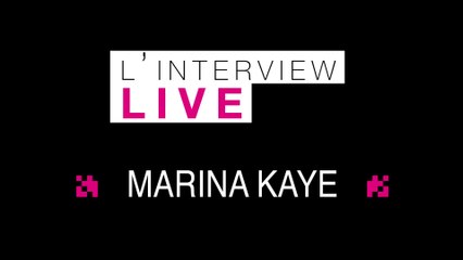 L'interview Live de Marina Kaye