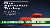 [New] Our Speaker Today: A Guide to Effective Lecturing Exclusive Online