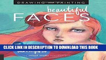 [PDF] Drawing and Painting Beautiful Faces: A Mixed-Media Portrait Workshop Exclusive Full Ebook