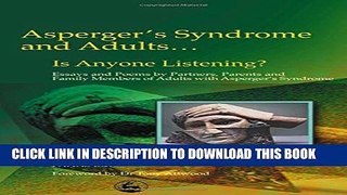 [PDF] Asperger s Syndrome and Adults... Is Anyone Listening? Essays and Poems by Partners, Parents