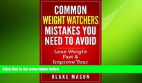 there is  Weight Watchers: The Top Weight Watchers Mistakes you NEED to Avoid with Step by Step